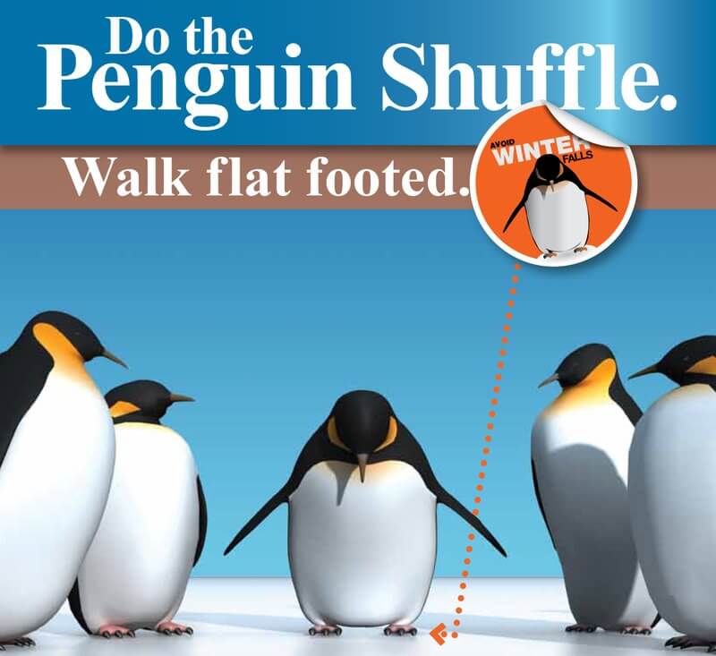 Do the penguin shuffle. Walk flat footed